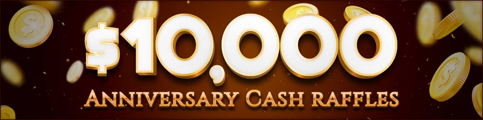 $10,000 Anniversary CASH Raffles