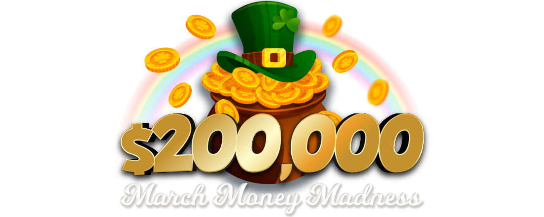 $200,000 MARCH MONEY MADNESS